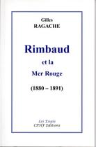 Couverture du livre « Rimbaud et la mer rouge (1880-1891) » de Gilles Ragache aux éditions Cphf