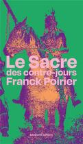 Couverture du livre « Le sacre des contre-jours » de Franck Poirier aux éditions Backland