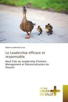 Couverture du livre « Le Leadership efficace et responsable : Neuf cles du Leadership Chretien: Management et Decentralisation du Pouvoir » de Belend Essie aux éditions Croix Du Salut