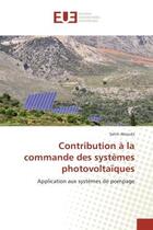 Couverture du livre « Contribution A la commande des systemes photovoltaïques : Application aux systemes de pompage » de Salim Abouda aux éditions Editions Universitaires Europeennes