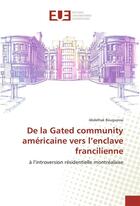 Couverture du livre « De la gated community americaine vers l'enclave francilienne » de Bouguessa Abdelhak aux éditions Editions Universitaires Europeennes