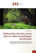 Couverture du livre « Elaboration de voies vertes dans le cadre de politiques territoriales » de Dousson-A aux éditions Editions Universitaires Europeennes