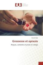 Couverture du livre « Grossesse et opiaces : Risques, contextes et prises en charge » de Vincent Reyt aux éditions Editions Universitaires Europeennes