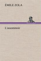 Couverture du livre « L'assommoir - l assommoir » de Émile Zola aux éditions Tredition