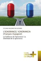 Couverture du livre « L'ignorance/ ignorancia (francais-espagnol) - la faiblesse de l'ignorance/ la debilidad de la ignora » de Mulowayi Wa Kayumba aux éditions Croix Du Salut