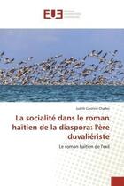 Couverture du livre « La socialite dans le roman haitien de la diaspora: l'ere duvalieriste - le roman haitien de l'exil » de Judith Charles aux éditions Editions Universitaires Europeennes