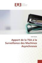 Couverture du livre « Apport de la tsa a la surveillance des machines asynchrones » de Ngote Nabil aux éditions Editions Universitaires Europeennes