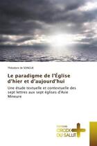 Couverture du livre « Le paradigme de l'eglise d'hier et d'aujourd'hui - une etude textuelle et contextuelle des sept lett » de Theodore De Songue aux éditions Croix Du Salut