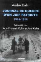 Couverture du livre « Journal de guerre d'un Juif patriote ; 1914-1918 » de Andre Kahn aux éditions Tallandier
