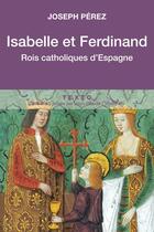 Couverture du livre « Isabelle et Ferdinand, rois catholiques d'Espagne » de Joseph Perez aux éditions Tallandier