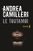 Couverture du livre « Le toutamoi » de Andrea Camilleri aux éditions Metailie