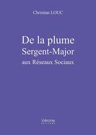 Couverture du livre « De la plume Sergent-Major aux Réseaux Sociaux » de Christian Louc aux éditions Verone