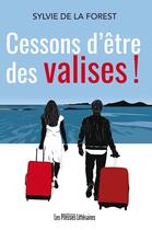 Couverture du livre « Cessons d'être des valises ! » de Sylvie De La Forest aux éditions Presses Litteraires