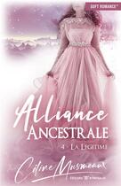 Couverture du livre « Alliance ancestrale t.4 ; la légitime » de Celine Musmeaux aux éditions Nymphalis