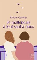 Couverture du livre « Je m'attendais à tout sauf à nous » de Elodie Garnier aux éditions Harpercollins