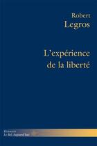 Couverture du livre « L'expérience de la liberté » de Robert Legros aux éditions Hermann