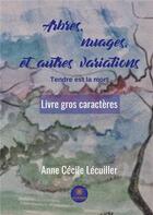 Couverture du livre « Arbres, nuages, et autres variations ; tendre est la mort » de Anne Cecile Lecuiller aux éditions Le Lys Bleu
