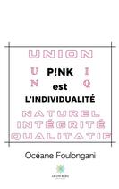 Couverture du livre « P!nk est l'individualité » de Oceane Foulongani aux éditions Le Lys Bleu