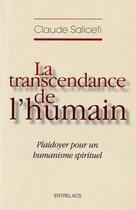 Couverture du livre « La transcendance de l'humain ; plaidoyer pour un humanisme spirituel » de Claude Salicetti aux éditions Medicis Entrelacs