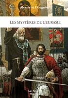 Couverture du livre « Les mystères de l'Eurasie » de Alexandre Douguine aux éditions Ars Magna