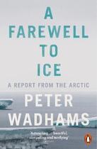 Couverture du livre « A farewell to ice ; a report from the arctic » de Peter Wadhams aux éditions Adult Pbs