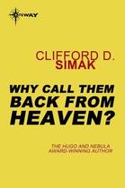Couverture du livre « Why Call Them Back from Heaven » de Clifford Donald Simak aux éditions Orion Digital
