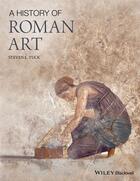Couverture du livre « A History of Roman Art » de Steven L. Tuck aux éditions Wiley-blackwell