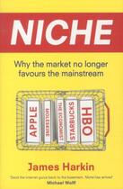 Couverture du livre « Niche ; why the market no longer favours the mainstream » de James Harkin aux éditions Little Brown