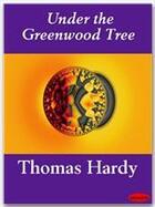 Couverture du livre « Under the Greenwood Tree » de Thomas Hardy aux éditions Ebookslib