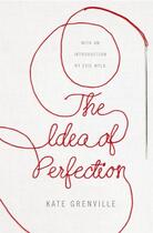 Couverture du livre « THE IDEA OF PERFECTION - PICADOR CLASSIC » de Kate Grenville aux éditions Picador Uk