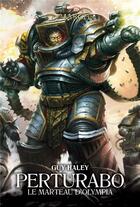 Couverture du livre « Warhammer 40.000 - the Horus Heresy primarchs Tome 4 : Perturabo, le marteau d'Olympia » de Guy Haley aux éditions Black Library