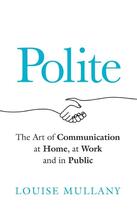 Couverture du livre « POLITE - THE SCIENCE OF (AND SECRET TO) DEALING WITH PEOPLE » de Louise Mullany aux éditions Welbeck