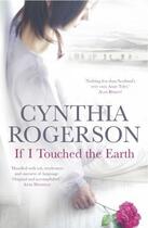 Couverture du livre « If I Touched the Earth » de Rogerson Cynthia aux éditions Black & White Publishing Digital