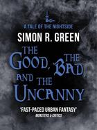 Couverture du livre « The Good, the Bad, and the Uncanny » de Simon R. Green aux éditions Penguin Group Us