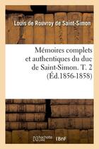 Couverture du livre « Memoires complets et authentiques du duc de saint-simon. t. 2 (ed.1856-1858) » de Rouvroy De Saint-Sim aux éditions Hachette Bnf