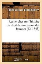 Couverture du livre « Recherches sur l'histoire du droit de succession des femmes » de Rathery E-J-B. aux éditions Hachette Bnf