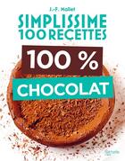 Couverture du livre « Simplissime : 100 recettes : 100% chocolat » de Jean-Francois Mallet aux éditions Hachette Pratique