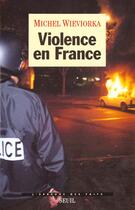 Couverture du livre « Violence en france » de Michel Wieviorka aux éditions Seuil