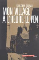 Couverture du livre « Mon village a l'heure le pen » de Christian Duplan aux éditions Seuil