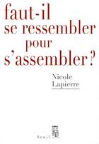 Couverture du livre « Faut-il se ressembler pour s'assembler ? » de Nicole Lapierre aux éditions Seuil