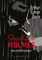 Couverture du livre « Sherlock Holmes : un crime étrange » de Arthur Conan Doyle aux éditions Larousse