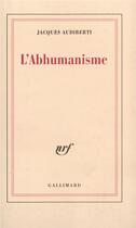 Couverture du livre « L'Abhumanisme » de Jacques Audiberti aux éditions Gallimard