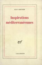 Couverture du livre « Inspirations méditerranéennes » de Jean Grenier aux éditions Gallimard