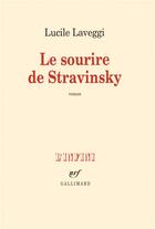 Couverture du livre « Le sourire de stravinsky » de Lucile Laveggi aux éditions Gallimard