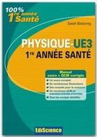 Couverture du livre « Physique ; UE3 ; 1ère année santé ; manuel, cours et QCM corrigés (3e édition) » de Salah Belazreg aux éditions Ediscience