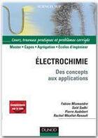 Couverture du livre « Électrochimie ; des concepts aux applications ; cours, travaux pratiques et exercices (2e édition) » de Fabien Miomandre et Said Sadki et Pierre Audebert et Rachel Meallet-Renault aux éditions Dunod