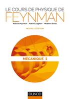 Couverture du livre « Le cours de physique de Feynman ; mécanique t.1 » de Richard Feynman et Robert Leighton et Matthew Sands aux éditions Dunod