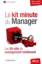 Couverture du livre « Le kit minute du manager ; les 50 clés du management relationnel (3e édition) » de Alain Labruffe et Sylvie Desque aux éditions Afnor