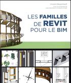 Couverture du livre « Les familles de Revit pour le BIM » de Vincent Bleyenheuft aux éditions Eyrolles