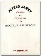 Couverture du livre « Gestes et opinions du docteur faustroll » de Alfred Jarry aux éditions Grasset